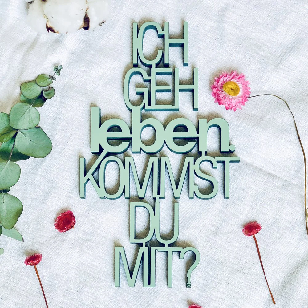 Ich geh leben. Kommts Du mit? - waldgrüner 3D Schriftzug