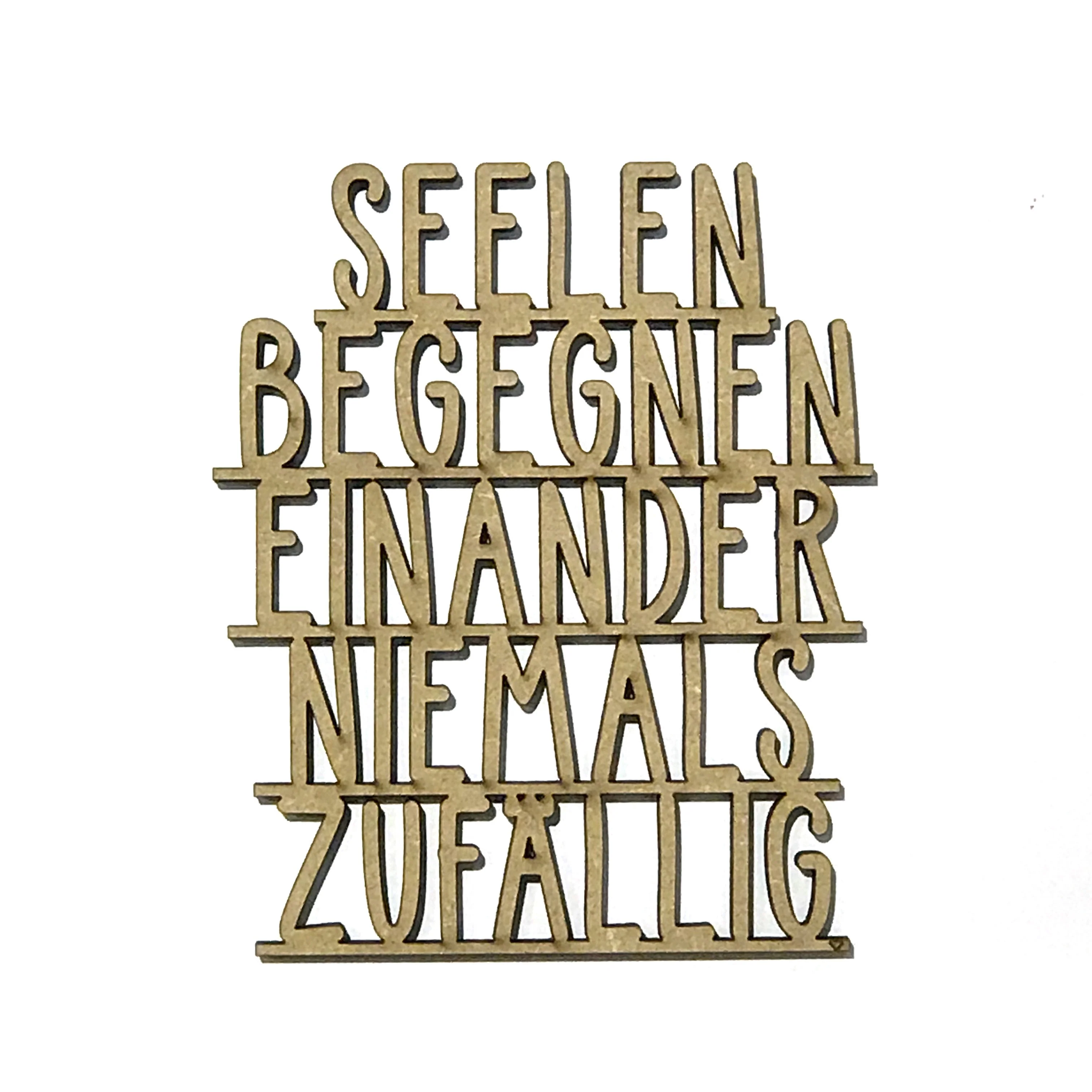 Seelen begegnen einander niemals zufällig - 3D Schriftzug aus Holz